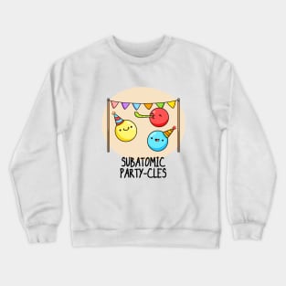 Subatomic Party-cles Physics Pun Crewneck Sweatshirt